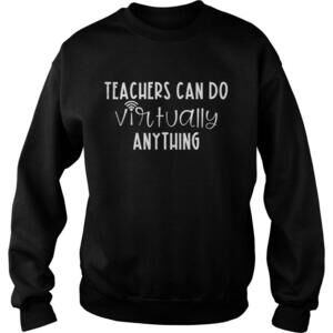 Teachers Can Do Virtually Anything Shirt